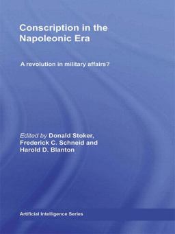 Conscription in the Napoleonic ERA A Revolution in Military Affairs  9780415349994 Front Cover