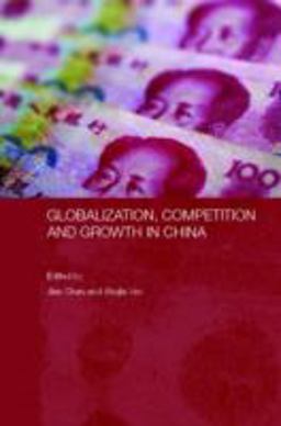 Globalization, Competition and Growth in China Globalization, Competition and Growth in China