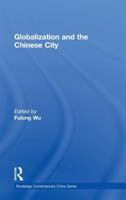 Globalization and the Chinese City Globalization and the Chinese City