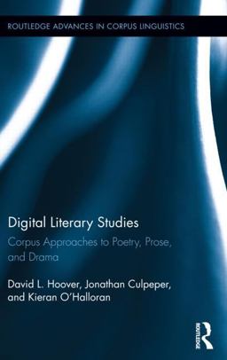 Digital Literary Studies Corpus Approaches to Poetry, Prose, and Drama  9780415352307 Front Cover