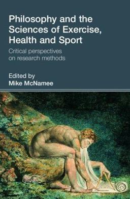 Philosophy and the Sciences of Exercise, Health and Sport Critical Perspectives on Research Methods  9780415353403 Front Cover