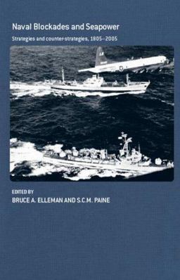 Naval Blockades and Seapower Strategies and Counter-Strategies, 1805-2005  9780415354660 Front Cover