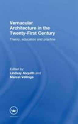 Vernacular Architecture in the 21st Century Theory, Education and Practice  9780415357814 Front Cover