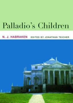 Palladio's Children Essays on Everyday Environment and the Architect  9780415357913 Front Cover