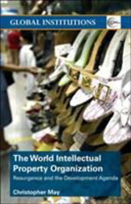 World Intellectual Property Organization (WIPO) Resurgence and the Development Agenda  9780415358019 Front Cover