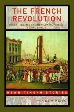 French Revolution Recent Debates and New Controversies 2nd 9780415358330 Front Cover