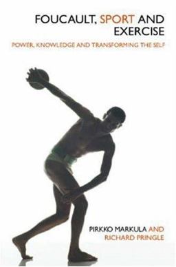 Foucault, Sport and Exercise Power, Knowledge and Transforming the Self  9780415358637 Front Cover