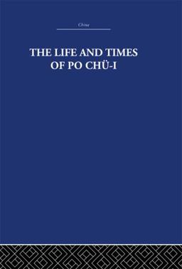 The Life and Times of Po Chü-I