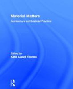 Material Matters Architecture and Material Practice  9780415363259 Front Cover