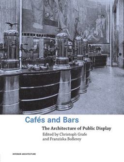 Cafes and Bars The Architecture of Public Display  9780415363280 Front Cover