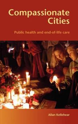 Compassionate Cities Public Health and End-Of-Life Care  9780415367721 Front Cover