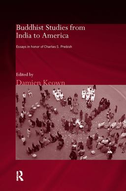 Buddhist Studies from India to America Essays in Honor of Charles S. Prebish  9780415371247 Front Cover