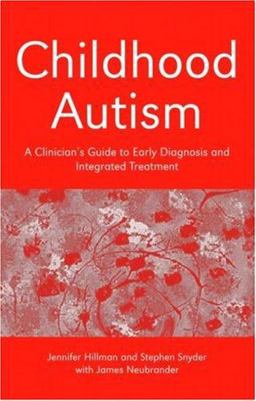 Childhood Autism A Clinician's Guide to Early Diagnosis and Integrated Treatment  9780415372602 Front Cover