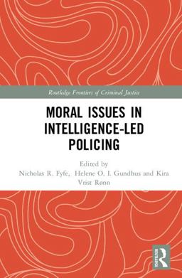 Moral Issues in Intelligence-Led Policing  9780415373791 Front Cover