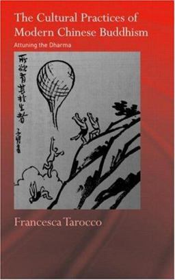 Cultural Practices of Modern Chinese Buddhism Attuning the Dharma  9780415375030 Front Cover