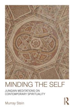 Minding the Self Jungian Meditations on Contemporary Spirituality  9780415377843 Front Cover