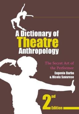 Dictionary of Theatre Anthropology The Secret Art of the Performer 2nd 9780415378611 Front Cover