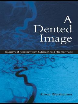 Dented Image Journeys of Recovery from Subarachnoid Haemorrhage  9780415386715 Front Cover