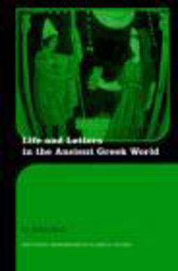 Life and Letters in the Ancient Greek World  9780415391306 Front Cover