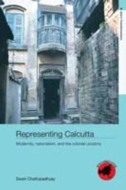 Representing Calcutta Modernity, Nationalism and the Colonial Uncanny  9780415392167 Front Cover