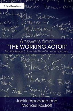 Answers from the Working Actor Two Backstage Columnists Share Ten Years of Advice  9780415394826 Front Cover