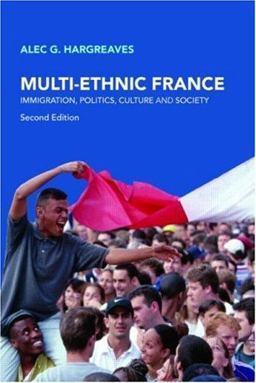 Multi-Ethnic France Immigration, Politics, Culture and Society 2nd 9780415397834 Front Cover