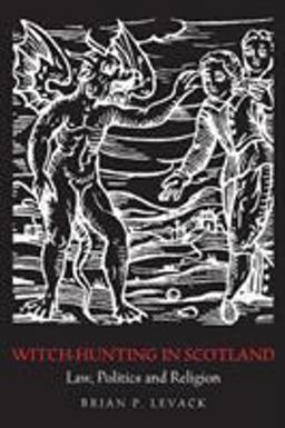 Witch-Hunting in Scotland Law, Politics and Religion  9780415399432 Front Cover