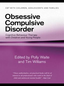 Obsessive Compulsive Disorder Cognitive Behaviour Therapy with Children and Young People  9780415403894 Front Cover