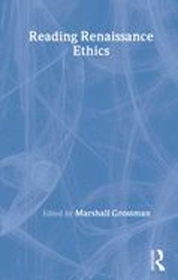 Reading Renaissance Ethics  9780415406352 Front Cover