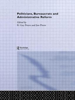 Politicians, Bureaucrats and Administrative Reform