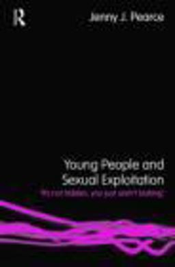 Young People and Sexual Exploitation 'It's Not Hidden, You Just Aren't Looking'  9780415407168 Front Cover