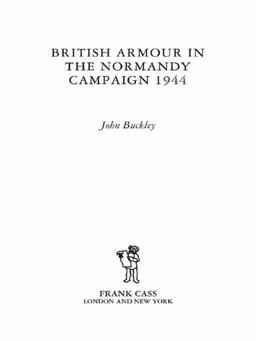 British Armour in the Normandy Campaign  9780415407731 Front Cover