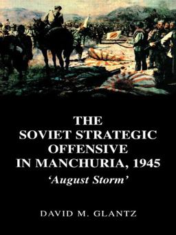 Soviet Strategic Offensive in Manchuria 1945 'August Storm'  9780415408615 Front Cover