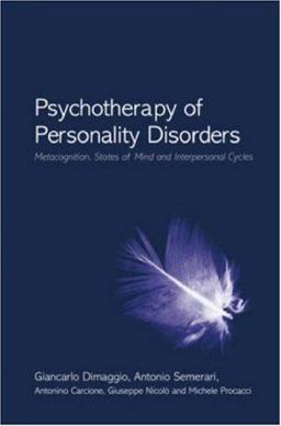 Psychotherapy of Personality Disorders Metacognition, States of Mind and Interpersonal Cycles  9780415412704 Front Cover
