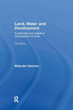 Land, Water and Development Sustainable and Adaptive Management of Rivers 3rd 9780415419468 Front Cover
