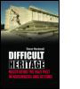 Difficult Heritage Negotiating the Nazi Past in Nuremberg and Beyond  9780415419925 Front Cover