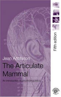 Articulate Mammal An Introduction to Psycholinguistics 5th 9780415420228 Front Cover