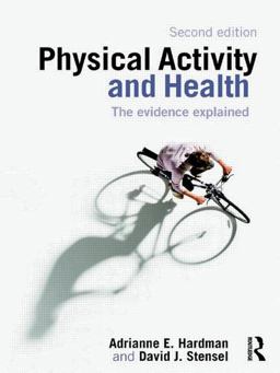 Physical Activity and Health The Evidence Explained 2nd 9780415421980 Front Cover