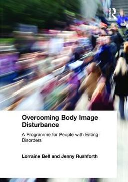 Overcoming Body Image Disturbance Overcoming Body Image Disturbance