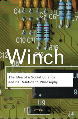 Idea of a Social Science and Its Relation to Philosophy  9780415423588 Front Cover
