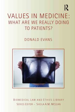 Values in Medicine What Are We Really Doing to Patients?  9780415424691 Front Cover