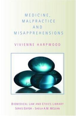 Medicine, Malpractice and Misapprehensions 1st 2008 9780415428095 Front Cover