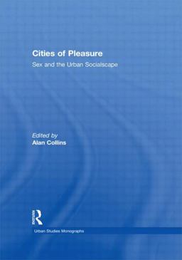 Cities of Pleasure Sex and the Urban Socialscape  9780415434577 Front Cover