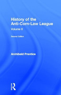 History of the Anti-Corn Law League Volii History of the Anti-Corn Law League Volii
