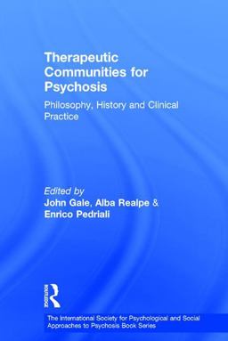 Therapeutic Communities for Psychosis Philosophy, History and Clinical Practice  9780415440530 Front Cover