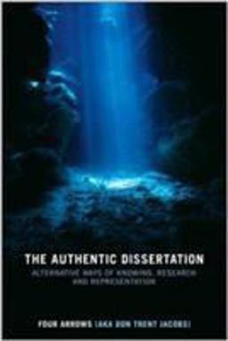 Authentic Dissertation Alternative Ways of Knowing, Research and Representation  9780415442237 Front Cover