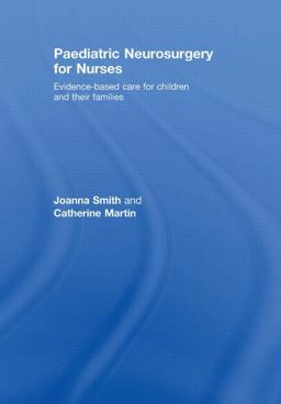 Paediatric Neurosurgery for Nurses Evidence-Based Care for Children and Their Families  9780415446198 Front Cover