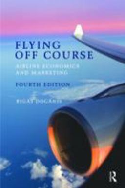 Flying off Course Airline Economics and Marketing 4th 9780415447379 Front Cover