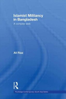 Islamist Militancy in Bangladesh A Complex Web  9780415451727 Front Cover
