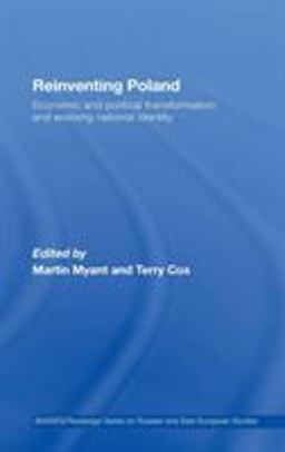 Reinventing Poland Economic and Political Transformation and Evolving National Identity  9780415451758 Front Cover